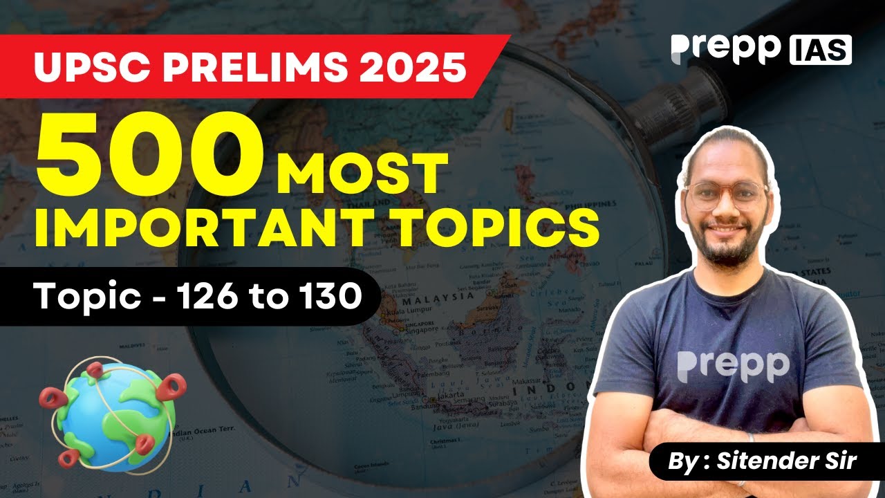 500 Most Important Topics | UPSC Prelims 2025 : Topic 126 To 130