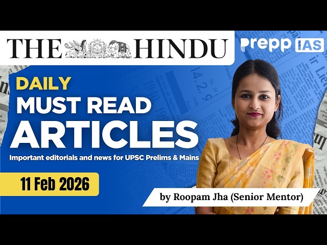 11 February 2026 | The Hindu Must Read Articles | Current Affairs thumbnail h-90